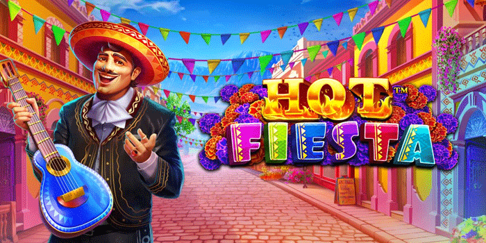 Panduan Selalu Cuan Slot Hot Fiesta Terbaru