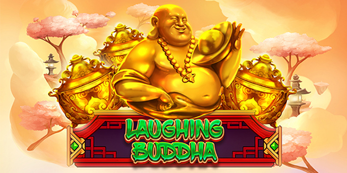 Slot Laughing Buddha Strategi Senyum Hoki Jackpot