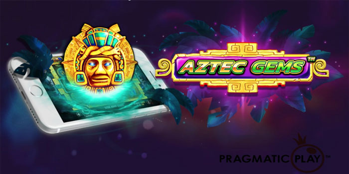 Cara Efektif Tingkatkan Peluang Menang di Slot Aztec Gems